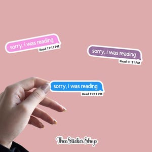 Sorry, I Was Reading - Sticker | Bookish Sticker | Book Inspired Stickers | Message Text Bubble Sticker | Kindle Decal Sticker | BookTok |
