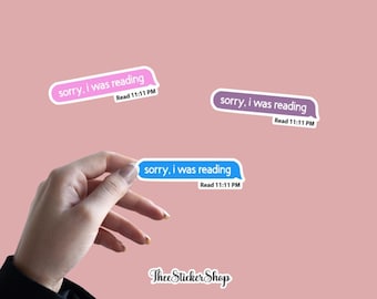 Sorry, I Was Reading - Sticker | Bookish Sticker | Book Inspired Stickers | Message Text Bubble Sticker | Kindle Decal Sticker | BookTok |