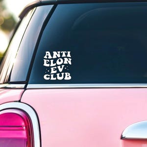 Anti Elon EV Club Vinyl Decal | Window Sticker | Bumper Sticker For Non-Tesla Owners of Model X Y Z 3 Elon Musk | Anti Musk