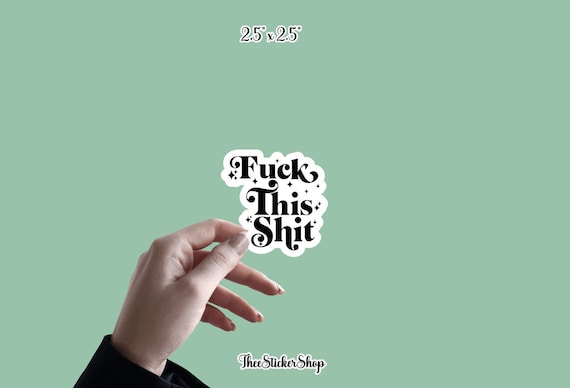 Fuck This Shit - Sticker | Funny Sarcastic Vinyl Sticker | Feminist Sticker | Water Bottle Sticker, Laptop Sticker | Adult Humor Sticker