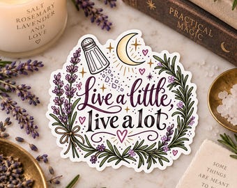 Practical Magic - Sticker  |  Live A Little, Live A Lot |  Witchy Sticker | Witch | Spells | Manifest