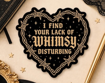 I Find Your Lack of Whimsy Disturbing - Sticker | Aesthetic Feminist Sticker |  Medieval Fantasy Lover Gift Laptop Decal | Kindle Sticker