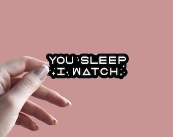 You Sleep, I Watch - Sticker | Project Hail Mary inspired Sticker | Rocky Sticker | Bookish Sticker | Sci-Fi