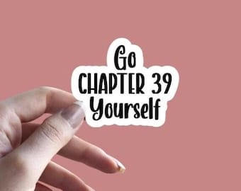 Chapter 39 - Sticker | Go Chapter 39 Yourself | Book Inspired Stickers | Book Lover | Kindle Decal Sticker | Bookish | BookTok Sticker