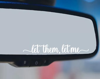 Let Them, Let Me - Vinyl Decal | Mental Health Decal | Mental Awareness | Motivational Decal | Rearview Mirror Decal | Self Love, Self Care