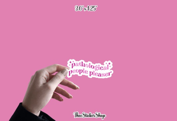Pathological People Pleaser - Sticker | Funny Sarcastic Sticker | People Pleaser Sticker | Let Them | Retro Sticker | It's ok to say No
