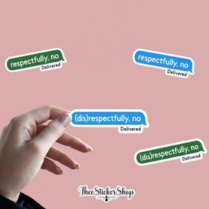May include: A collection of stickers with text message bubble designs. The stickers feature the phrases "respectfully, no" and "(dis)respectfully, no" in white text on blue and green backgrounds. The stickers are on a pink background.