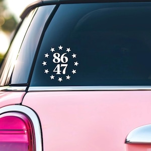 Anti Trump - Vinyl Decal | 86 / 47 Decal | 8647 | 47 Decal | Trump Decal | Window Sticker | Laptop Decal | Liberal Decal