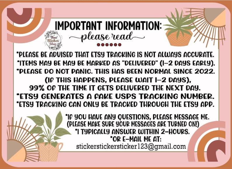 May include: A pink and brown illustrated card with the text "IMPORTANT INFORMATION: please read" and a list of information about Etsy tracking and customer service. The text includes the email address "stickerstickersticker123@gmail.com".
