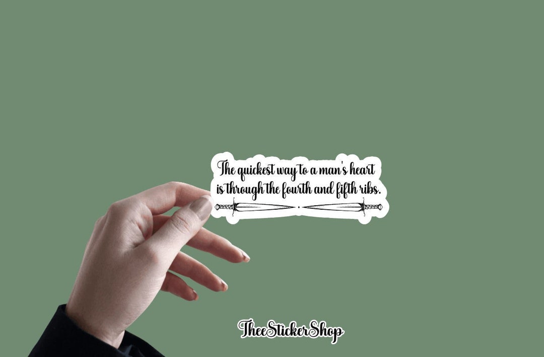 ACOTAR Sticker | the Quickest Way to A Man's Heart is Through the ...