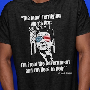 Ronald Reagan Shirt I&#39;m From the Government Here to Help Ronald Reagan Quote Patriotic Gift for Him Shirt