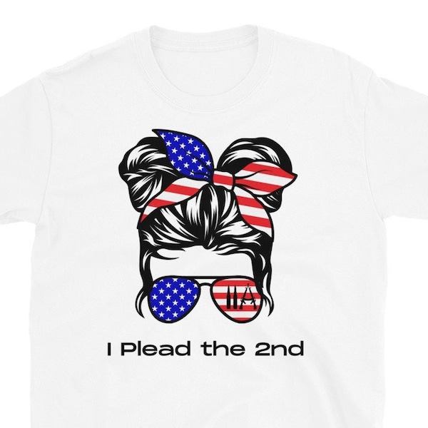Second Amendment 2A I Plead the 2nd Girls with Guns Patriotic American Women Messy Bun Red White and Blue Short-Sleeve Unisex T-Shirt