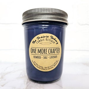 One More Chapter | Scented Soy Wax Candle | Lavender Sage Redwood | Reading Book Lover Librarian Birthday Wedding Mother's Graduation Gift