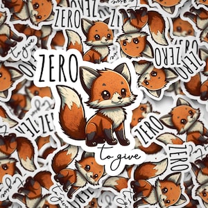 Zero Fox to Give, Cute Fox, Water bottle stickers, Waterproof, stickers