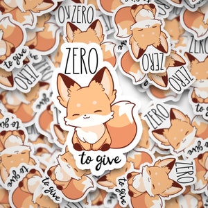 Zero Fox to Give, Cute Fox, Water bottle stickers, Waterproof, stickers