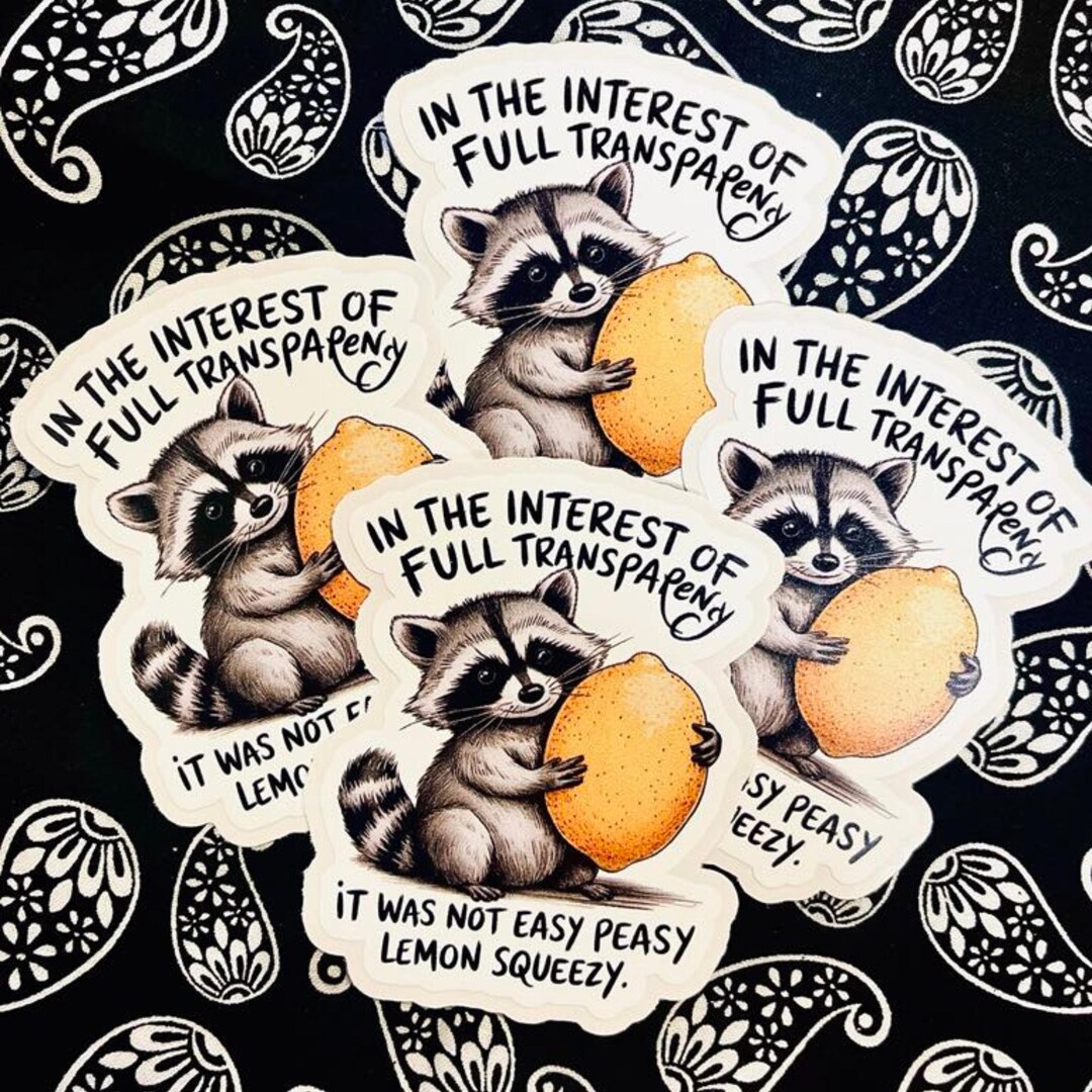 Transparent Sarcasm In the Interest of Full Transparency, Raccoon, Snarky, Sarcasm ...