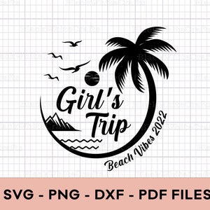 Girls Trip svg, Beach Vibes 2022 svg, Girl's Weekend 2022 Svg, Travel Svg, Cut Files For Cricut and Silhouette, Girls Vacation Svg, Png, Pdf
