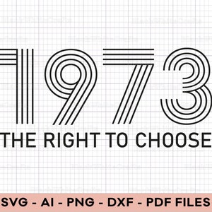 Women's Right to Choose svg, Vintage Defend Roe 1973 Pro-Choice Shirt svg, Feminist Tees svg, Pro Choice svg,png,pdf,dxf, 1973 svg