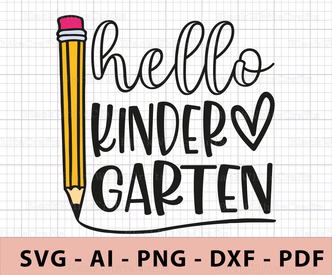 Hello Kindergarten Svg, Teacher Svg, Back to School Svg Ai Dxf Pdf Png ...
