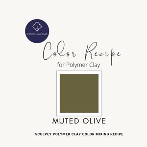 Muted Olive / Green / Colour Mixing Guide / Polymer Clay Color Recipe / Sculpey / Premo/Digital Recipe Download/ Fall/ Spring