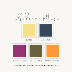 May include: A colour palette chart with five colour swatches labelled "Butter", "Atlantic", "Orchid Flower", "Muted Olive", and "Mango Sorbet". The chart is titled "Modern Muse Sculpey Polymer Clay Colour Mixing Recipe".