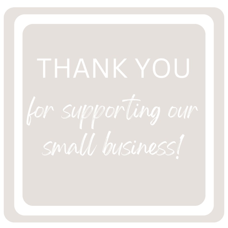 Op de afbeelding: Een lichtgrijs vierkant met een witte rand en de tekst "THANK YOU for supporting our small business!" in wit.
