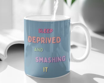 Sleep Deprived & Smashing It Mug - New Mum Gift, 11oz