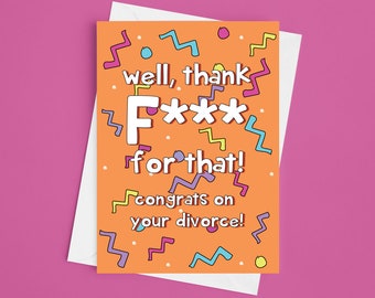 Funny Divorce Card – "Well, Thank F*** For That!"