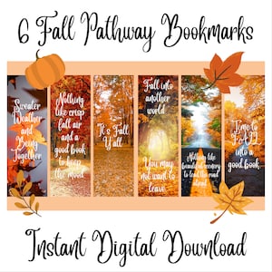 May include: Six printable bookmarks featuring autumn-themed imagery and quotes. The bookmarks feature images of a pathway through a woodland with autumn foliage, a pumpkin, and a leaf. The quotes include "Sweater Weather and Being Together", "Nothing Like Crisp Autumn Air and a Good Book to Keep the Mood", "It's Autumn Y'all", "Fall into Another World", "Nothing Like Beautiful Scenery to Lead the Road Ahead", and "Time to Fall into a Good Book".