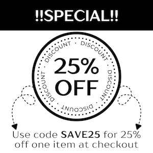 May include: A black and white graphic with the text "!!SPECIAL!!" at the top. A circular design in the center reads "25% OFF" with "DISCOUNT" around the border. Below, the text reads "Use code SAVE25 for 25% off one item at checkout."
