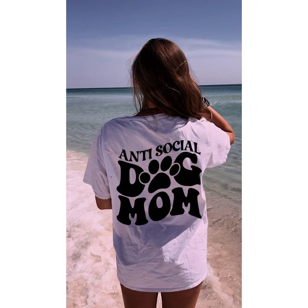 Anti-Social Dog Mom Shirt Pawprint Dog T-shirt Dog Lover Pet Shirt for Dog Moms Dog Mommas Second Child Woman T-Shirt Gift Antisocial girl