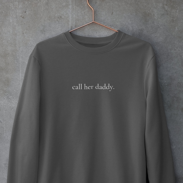 Call Her Daddy Crewneck Sweatshirt | Call Her Daddy Apparel | Call Her Daddy