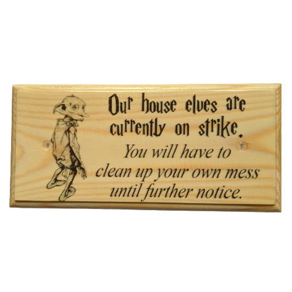 Our House Elves Our Currently On Strike Sign, Clean Up Your Own Mess Plaque, Funny Messy House Sign, Dobby Gifts, Dobby Sign, House Elves