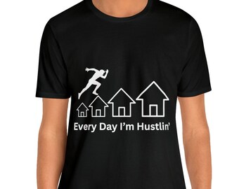 Every Day I'm Hustlin' T-Shirt | Real Estate Investor Gift