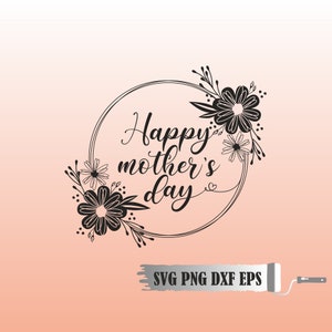 Happy Mothers Day svg png dxf eps, Mom Svg, Mom Svg Sayings, Mother&#39;s Day Svg, Mommy Svg Instant Download Silhouette Cut file Cricut
