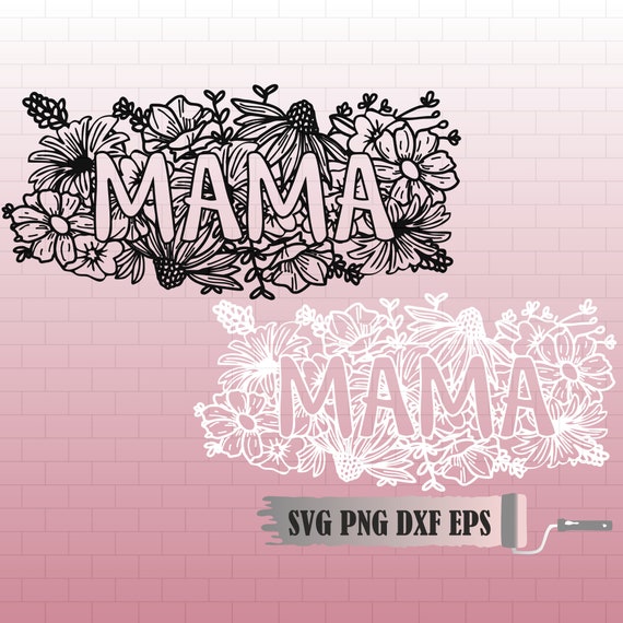 Mama SVG Design Flower Mama SVG File for Cricut Mom Floral | Etsy
