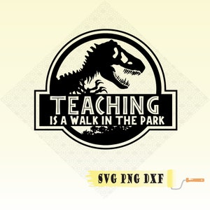 Teaching is a Walk in the Park svg, png, dxf, Dinosaurier svg, Instant Download, Silhouette Cameo, Schullehrer, Klassenzimmer, Studenten