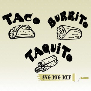 May include: Black and white digital design featuring the words "Taco", "Burrito", and "Taquito" with illustrations of a taco, burrito, and taquitos. The text "SVG PNG DXF" is also included in the design.