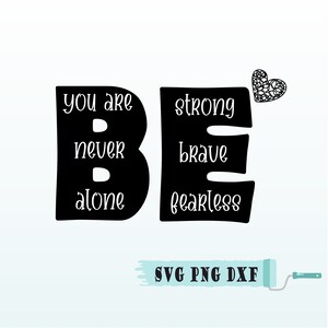 Be Strong Be Brave Be Fearless SVG, Faith Svg Cut File for Silhouette and Cricut T-shirt file, Be Strong and Courageous Do Not Be Afraid SVG