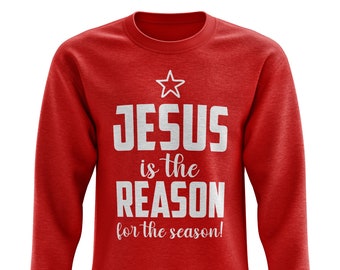 Jesus Is The Reason Funny Christmas Sweatshirt, Christmas Sweater For Men Women, Unisex Christmas Jumper Xmas Fair Isle Church Bible