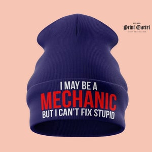 I May Be A Mechanic Beanie Hat, EMBROIDERED Beanie, Funny Car Enthusiast Gift, Mechanics Gifts, Winter Headwear Unisex