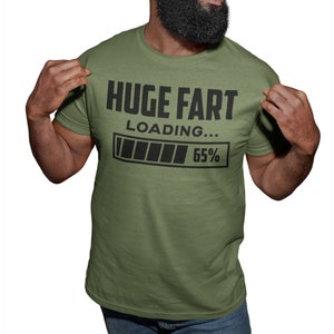 Huge Fart Loading, Fathers Day Gifts, Funny T shirt, Funny Tshirt, Funny tshirts for men, Birthday T Shirt Gifts Graphic Novelty Top