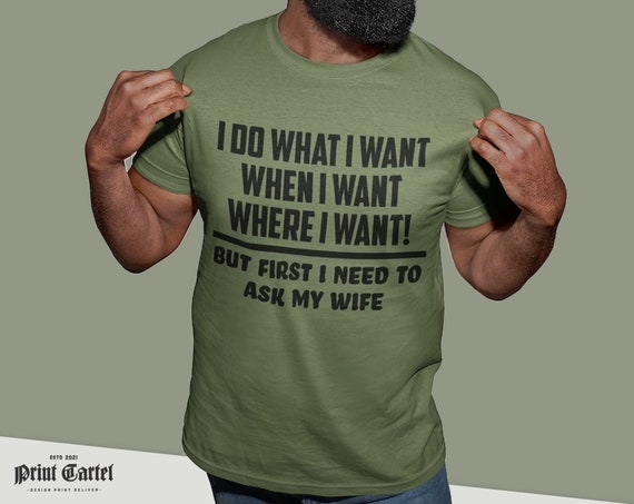 Mens I Do What I Want When I Want Where I Want Shirt For Husband Mens I Do What I Want When I Want Where I Want Shirt For Husband