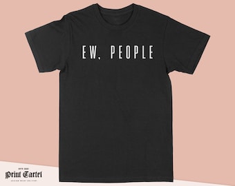 Ew People T-shirts drôles pour hommes femmes, nouveauté Silly Rude Offensive Mens Tshirt, Cadeaux d'anniversaire T Shirt Top Tee