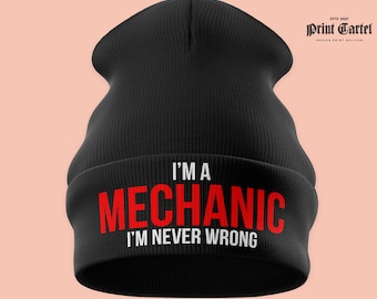 Im A Mechanic Im Never Wrong Beanie Hat, Embroidered Beanie, Funny Car Enthusiast Gift, Mechanics Gifts, Winter Headwear Unisexe