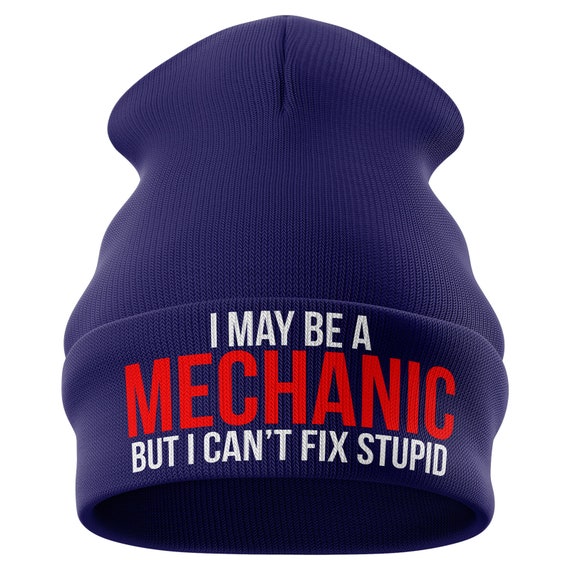 Funny Hats For Mechanics - I May Be A Mechanic But I Can't Fix Stupid - Hilar - View #6