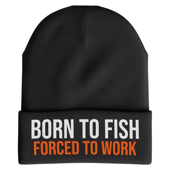Born to Fish Funny Beanie Hat, Fishing Hat, Gift for Fisherman
