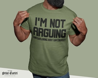 Not Arguing, Funny Sarcasm T shirt, Funny Tshirt, Funny T Shirts for Men, Funny tshirts for men, Birthday T Shirt Gifts Graphic Novelty Top