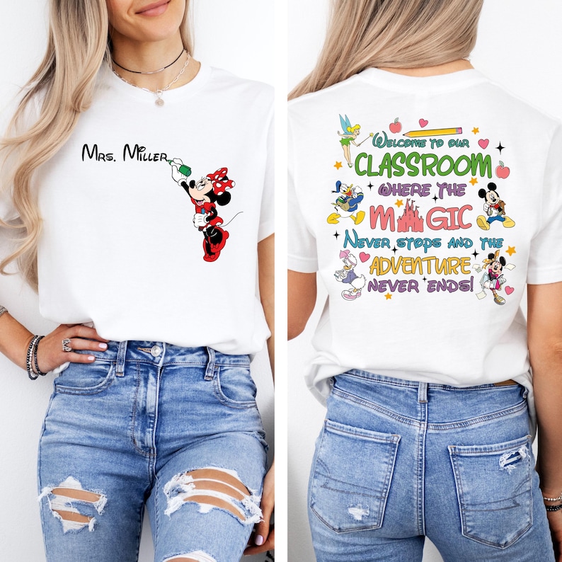 May include: White t-shirt with a Mickey Mouse character on the front and text that says "Mrs. Miller". The back of the shirt has a colorful design with Disney characters and the text "Welcome to our Classroom where the Magic Never Stops and the Adventure Never Ends!"