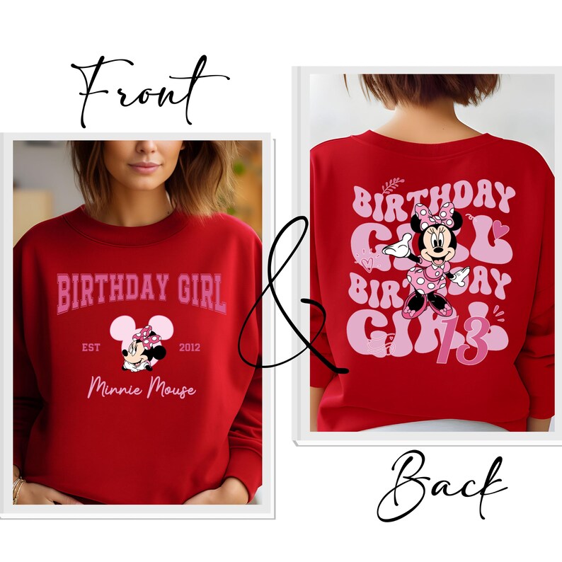 May include: Red sweatshirt with a pink "Birthday Girl" graphic and a Minnie Mouse image on the front. The back of the sweatshirt has a pink "Birthday Girl" graphic with a Minnie Mouse image and the number 13.